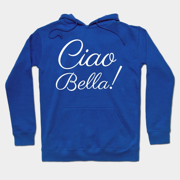 Ciao Bella 2 Hoodie by fradj